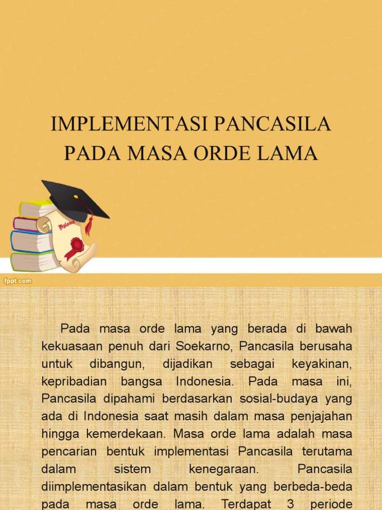 Masa orde lama adalah masa pencarian bentuk penerapan pancasila terutama dalam sistem