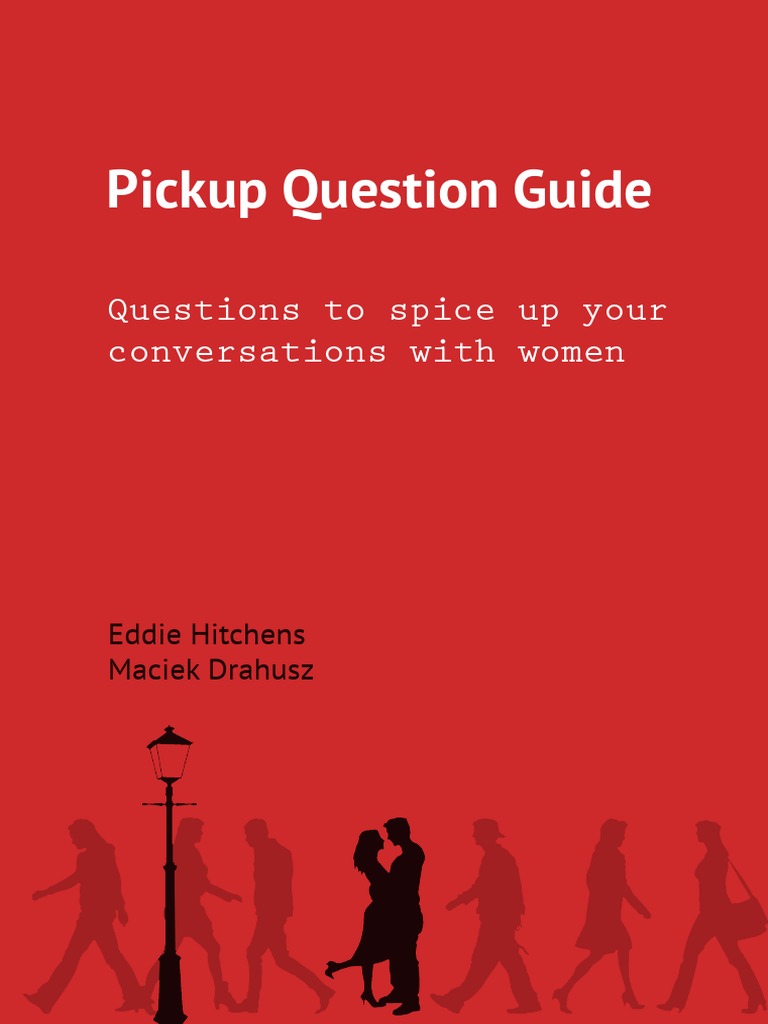 Pickup Question Guide: Questions To Spice Up Your Conversations With ...