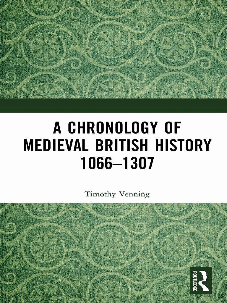 A Chronology of Medieval British History 1066-1307 by Timothy Vennin PDF William The Conqueror Medieval England pic