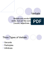 Verbals: Verbals Are Words That Look Like Verbs, But Act Like Something Else (Nouns, Adjectives, or Adverbs)