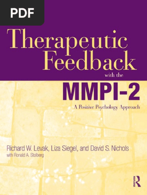 Therapeutic Feedback With the MMPI-2 a Positive Psychology Approach by Richard W. Levak, Liza Siegel, David S. Nichols