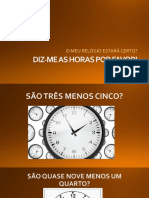 Diz-Me As Horas Por Favor!