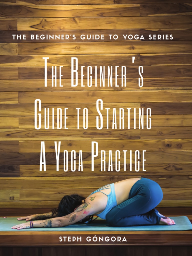 The Beginner's Guide To Starting A Yoga Practice, PDF, Anatomical Terms  Of Motion