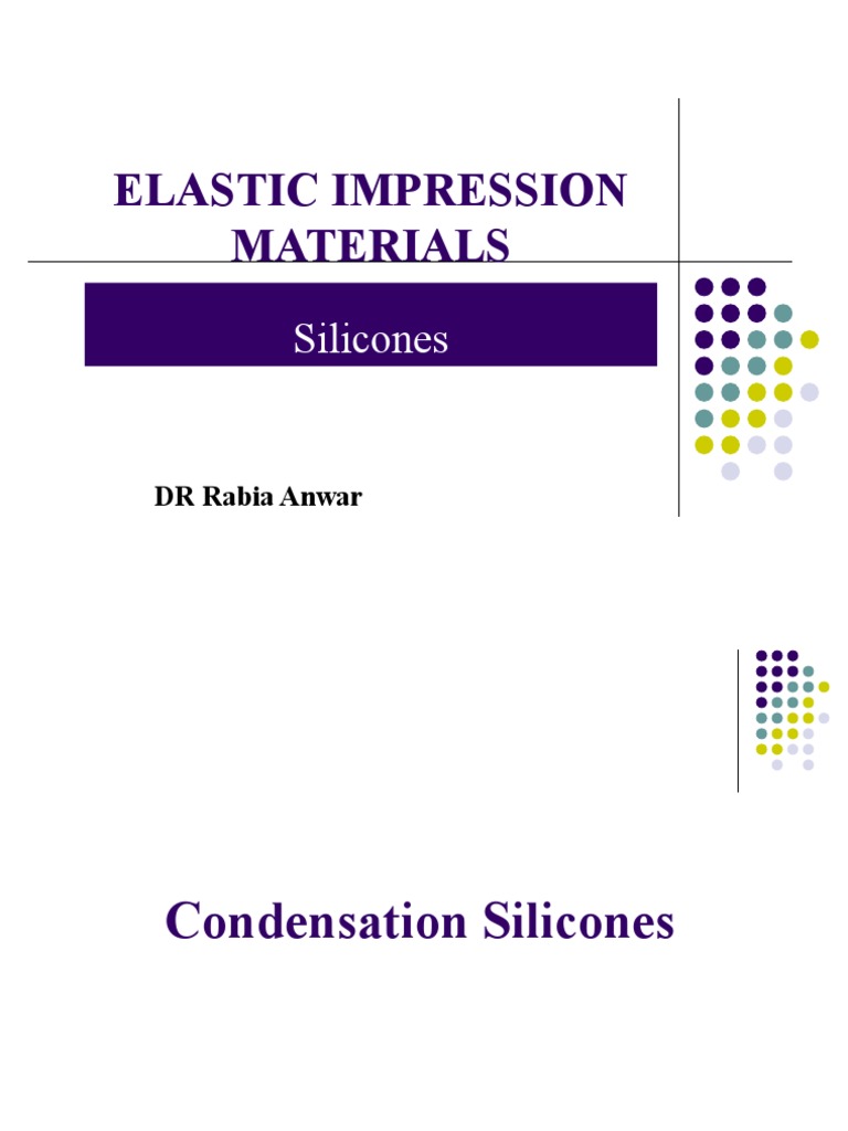 Lec 9 Elastic Impression Materials, Silicones PDF Materials Chemistry