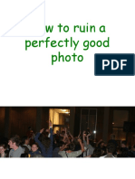 How To Ruin A Perfectly Good Photo