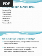 Social Media Marketing: Presented By: Dhiraj Manik Vrushali Patil Rishabh Shah Shalin Shah Viral Shah Varun Udeshi