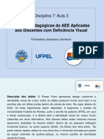 Disciplina 7 - Práticas Pedagógicas Do AEE Aplicadas Aos Discentes Com Deficiência Visual - 3 Aula