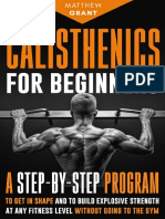 Calisthenics for Beginners_ A Step-by-Step Program to Get in Shape and to Build Explosive Strength at any Fitness Level Without Going to the Gym