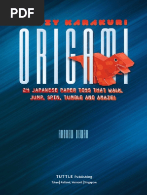 Krazy Karakuri Origami_ Japanese Paper Toys That Walk, Jump, Spin, Tumble and Amaze! ( PDFDrive ).pdf