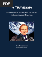 A TRAVESSIA ALLAN KARDEC E A TRANSNACIONALIZAÇÃO DO ESPIRITUALISMO MODERNO JOHN WARNE MONROE HISTORIADOR E ESCRITOR.pdf