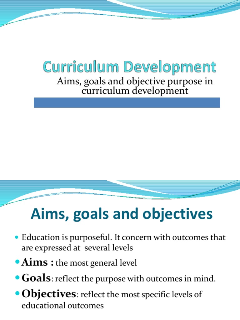 Curriculum Aims, Goals, and Objectives | PDF | Intention | Goal