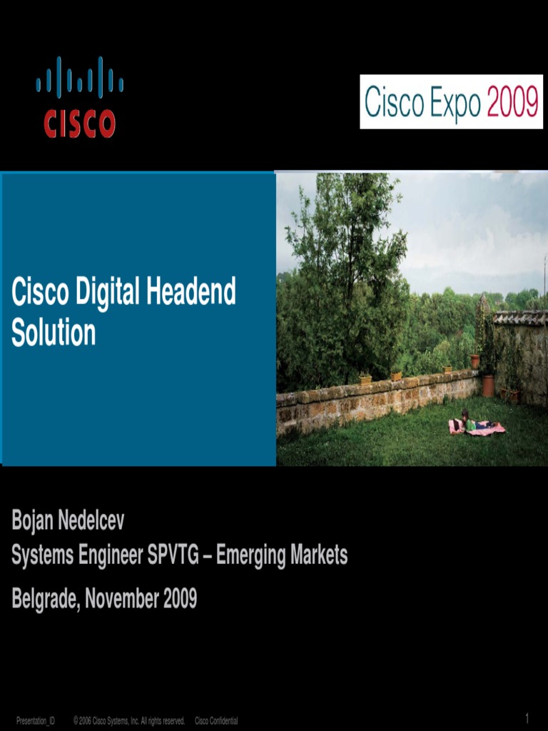Cisco Digital Headend Solution Bojan Nedelcev Systems Engineer SPVTG