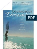 Villoldo, Alberto - Courageous Dreaming - How Shamans Dream The World Into Being