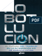 BID. Revista Integración y Comercio. Robot-lución. El Futuro Del Trabajo en La Integración 4.0 de América Latina. 2017.