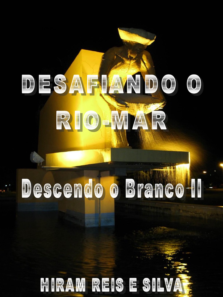 21 - Descendo o Branco - Tomo II - 352 PG, PDF, Rio