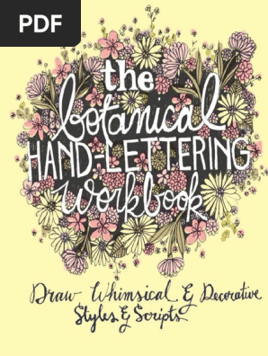 The Botanical Hand Lettering Workbook Draw Whimsical and Decorative Styles and Scripts