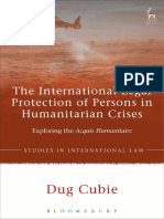 (Studies in International Law) Dug Cubie - The International Legal Protection of Persons in Humanitarian Crises - Exploring The Acquis Humanitaire-Hart Publishing (2017)