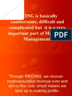 PRICING Is Basically Cumbersome, Difficult and Complicated But It Is A Very Important Part of Marketing Management