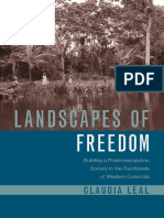 LEAL Claudia Landscapes of Freedom Building A Postemancipation Society in The Rainforests of Western Colombia