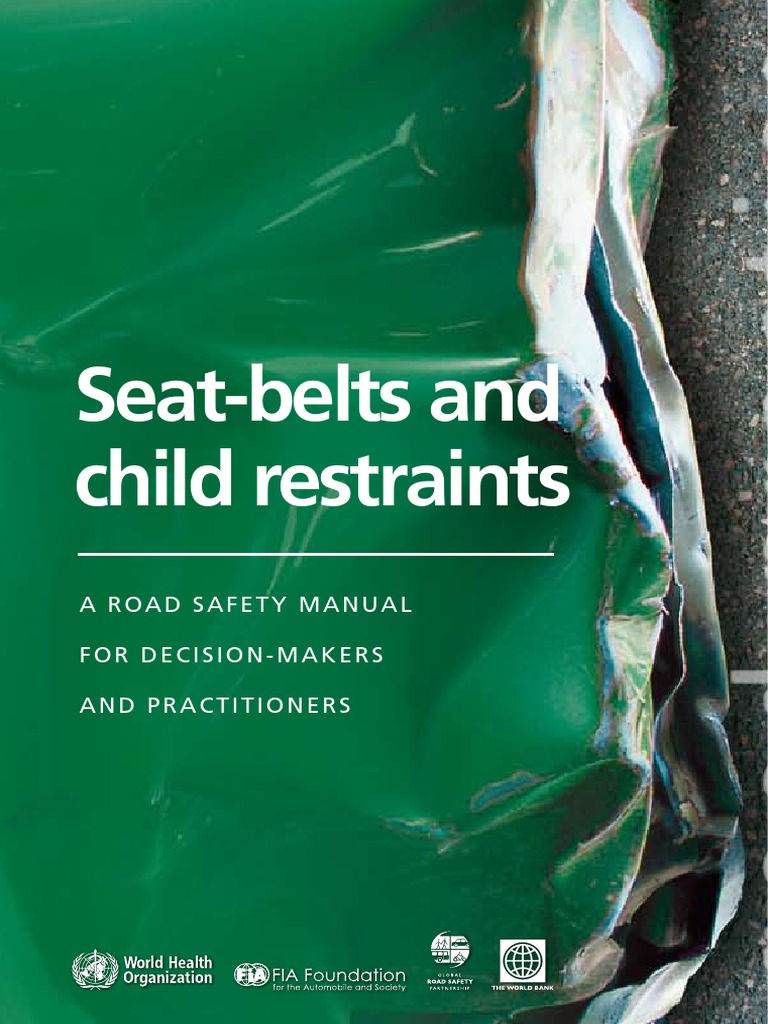 SeatBelts and Child Restraints A Road Safety Manual For Decision