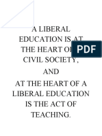 A Liberal Education Is at The Heart of A Civil Society, AND at The Heart of A Liberal Education Is The Act of Teaching