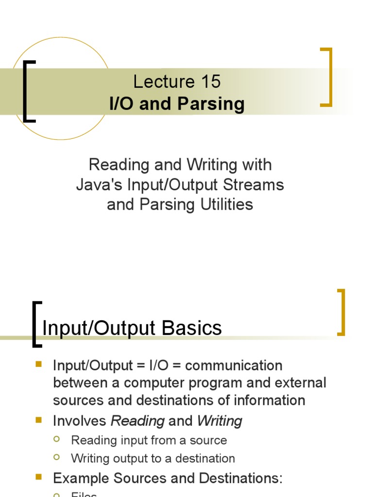 I/O and Parsing Reading and Writing With Java's Input/Output Streams