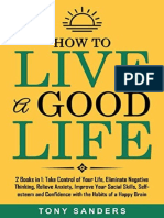 How to Live a Good Life 2 Books in 1 Take Control of Your Life Eliminate Negative Thinking Relieve Anxiety Improve Your Social Skills Self Esteem and Confidence Wit