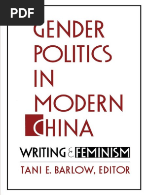 Tani E Barlow Editor Gender Politics In Modern China Writing And Feminism Duke University Press 1993 Pdf Gender Gender Studies