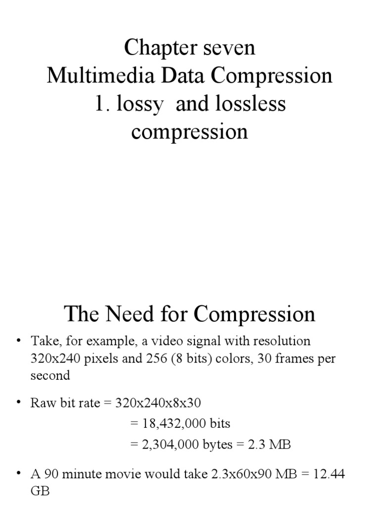 Chapter Seven Multimedia Data Compression 1. Lossy and Lossless ...