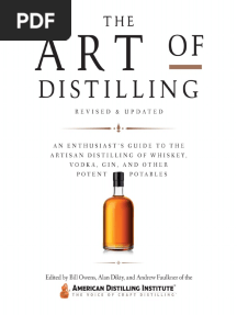 The Art of Distilling, Revised and Expanded - An Enthusiast's Guide To The Artisan Distilling of Whiskey, Vodka, Gin and Other Potent Potables (PDFDrive)