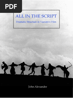All in the Script - Dramatic Structure in Narrative Film