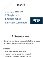 Tenses: 1. Simple Present 2. Simple Past 3. Simple Future 4. Present Continuous