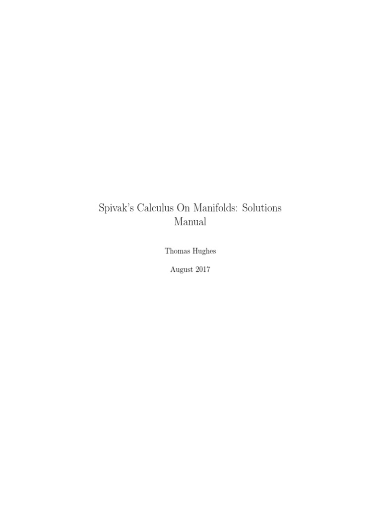 Spivak's Calculus On Manifolds: Solutions Manual: Thomas Hughes August ...