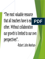 The Most Valuable Resource That All Teachers Have Is Each Other. Without Collaboration Our Growth Is Limited To Our Own Perspectives