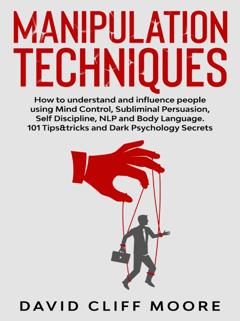 Manipulation Techniques How To Understand and Influence People | PDF ...