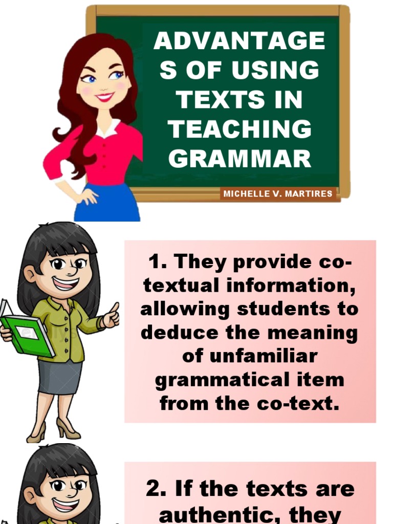 Advantage S of Using Texts in Teaching Grammar: Michelle V. Martires ...