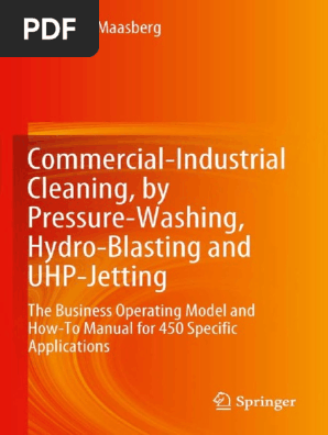 Wolfgang Maasberg (auth.) - Commercial-Industrial Cleaning, by Pressure-Washing, Hydro-Blasting and UHP-Jetting_ The Business Operating Model and How-To Manual for 450 Specific Applications-Springer-V