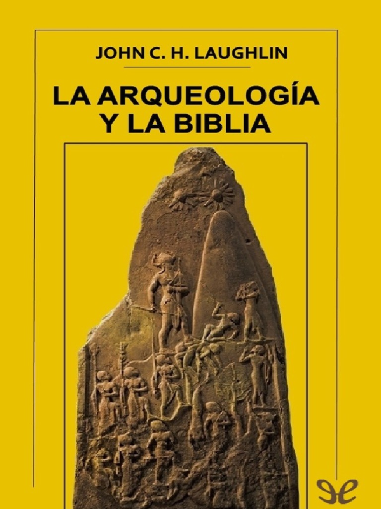 La Arqueologia Y La Biblia Pdf Biblia Arqueología