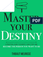 Master Your Destiny - A Practical Guide To Rewrite Your Story and Become The Person You Want To Be