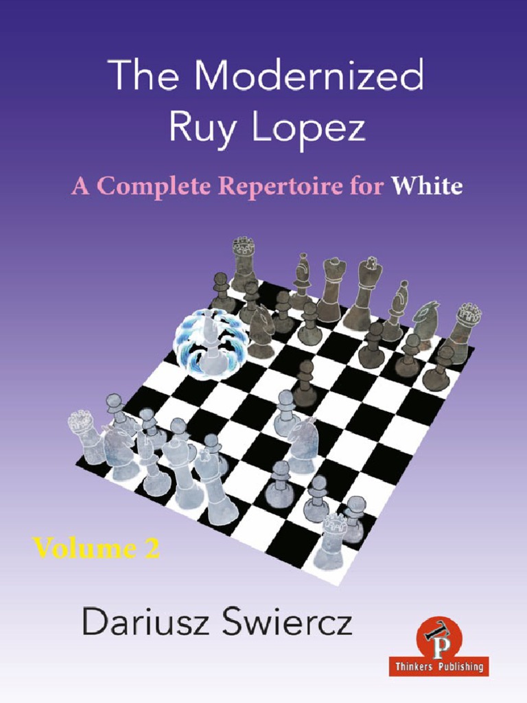 The Modernized Ruy Lopez Volume 2 A Complete, PDF, Chess Openings