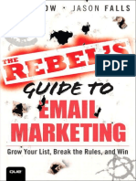 The Rebel's Guide To Email Marketing - Grow Your List, Break The Rules, and Win