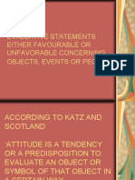 Attitude: Evaluative Statements Either Favourable or Unfavorable Concerning Objects, Events or People