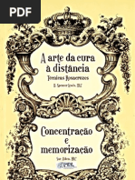 A ARTE DA CURA À DISTÂNCIA - TÉCNICAS ROZACRUZES & CONCENTRAÇÃO E MEMORIZAÇÃO - H. SPENCER LEWIS e SAR ALDEN - pdf