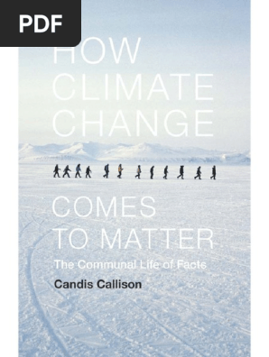 Candis Callison - How Climate Change Comes To Matter - The Communal Life of  Facts-Duke University Press (2014) | PDF | Intergovernmental Panel On  Climate Change | Expert