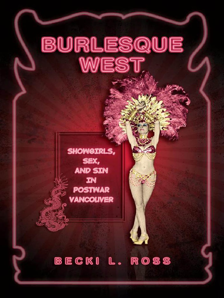 Burlesque West Showgirls, Sex, and Sin in Postwar Vancouver (PDFDrive) PDF Striptease Strip Club