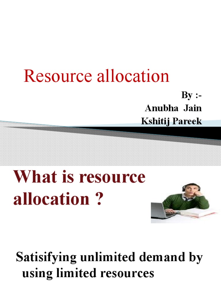 Resource Allocation: By:-Anubha Jain Kshitij Pareek | PDF | Economies ...