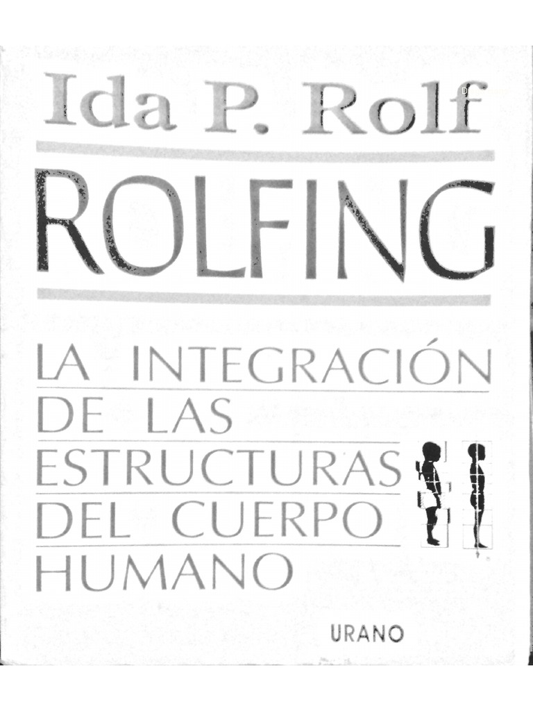 Rolfing - La - Integración - de - Las - Estructuras - Ida Rolf | PDF