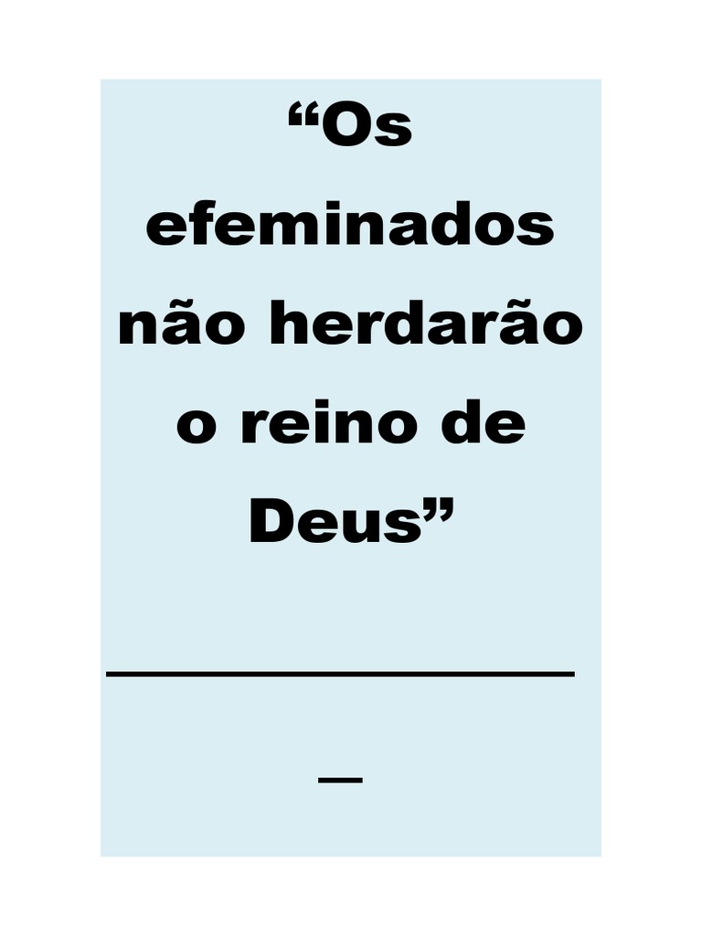 Os efeminados não herdarão o reino de Deus...