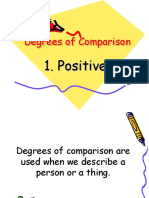Degrees of Comparison: 1. Positive