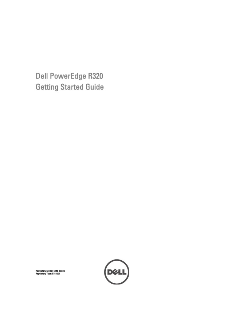 Dell Poweredge R320 Getting Started Guide: Regulatory Model: E18S ...
